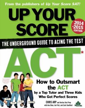 Paperback Up Your Score: ACT, 2014-2015 Edition: The Underground Guide Book