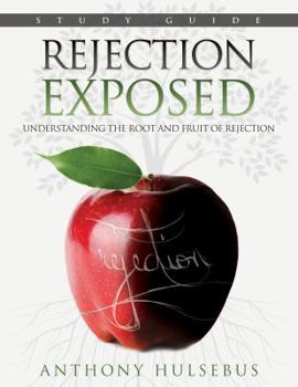 Paperback Rejection Exposed Workbook: Understanding the Root and Fruit of Rejection Book
