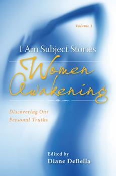 Paperback I Am Subject Stories: Women Awakening: Discovering Our Personal Truths Book