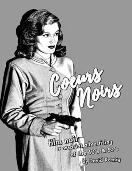 Paperback Coeurs Noirs: Film Noir Newsprint Advertising of the 40's & 50's Book