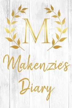 Makenzie's Diary: Personalized Diary for Makenzie / Journal / Notebook - M Monogram Initial & Name - Great Christmas or Birthday Gift
