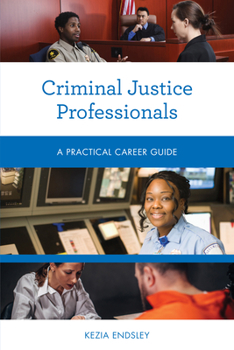 Paperback Criminal Justice Professionals: A Practical Career Guide Book