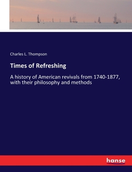 Paperback Times of Refreshing: A history of American revivals from 1740-1877, with their philosophy and methods Book