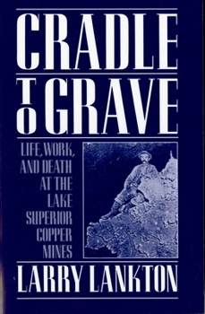 Paperback Cradle to Grave: Life, Work, and Death at the Lake Superior Copper Mines Book