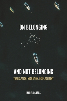 Paperback On Belonging and Not Belonging: Translation, Migration, Displacement Book