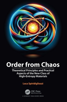 Hardcover Order from Chaos: Theoretical Principles and Practical Aspects of the New Class of High-Entropy Materials Book