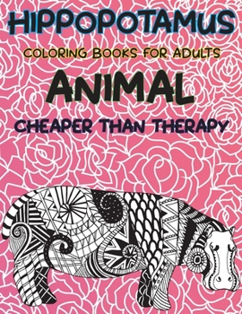 Paperback Coloring Books for Adults Cheaper than Therapy - Animal - Hippopotamus Book