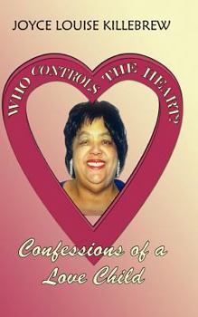 Paperback Who Controls the Heart? Confessions of a Love Child Book