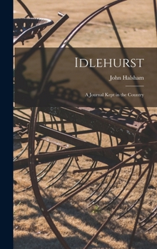 Hardcover Idlehurst: A Journal Kept in the Country Book