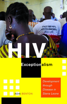 Paperback HIV Exceptionalism: Development Through Disease in Sierra Leone Book