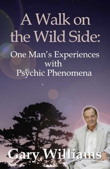 Paperback Walk on the Wild Side: One Man's Experiences with Psychic Phenomena Book