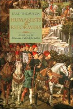 Hardcover Humanists and Reformers: A History of the Renaissance and Reformation Book