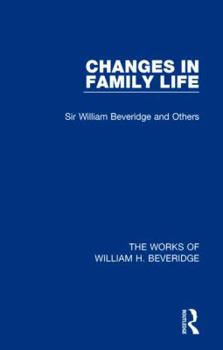 Hardcover Changes in Family Life (Works of William H. Beveridge) Book