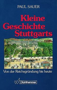 Hardcover Kleine Geschichte Stuttgarts: Von Der Reichsgrundung Bis Heute [German] Book