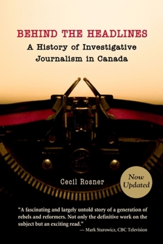 Paperback Behind the Headlines: A History of Investigative Journalism in Canada (Revised) Book