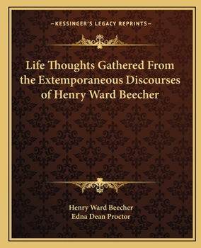 Paperback Life Thoughts Gathered From the Extemporaneous Discourses of Henry Ward Beecher Book