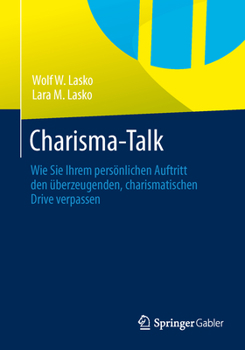 Paperback Charisma-Talk: Wie Sie Ihrem Persönlichen Auftritt Den Überzeugenden, Charismatischen Drive Verpassen [German] Book