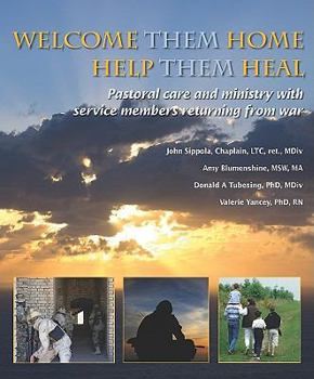 Paperback Welcome Them Home, Help Them Heal: Pastoral Care and Ministry with Service Members Returning from War Book