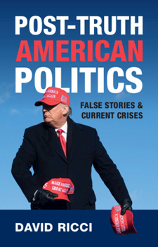 Hardcover Post-Truth American Politics: False Stories and Current Crises Book
