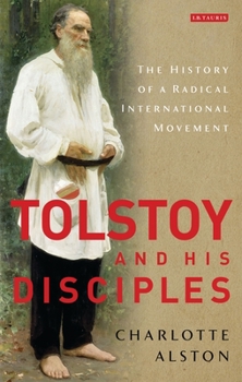 Paperback Tolstoy and His Disciples: The History of a Radical International Movement Book