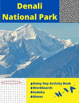 Paperback Denali National Park: Rainy Day Activity Book Wordsearch Sudoku Mazes Book