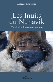 Paperback Les Inuits du Nunavik: Terre, histoire et société [French] Book