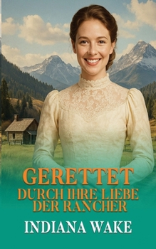 Gerettet Durch Ihre Liebe Der Rancher (Die verwaisten Versandbräute)