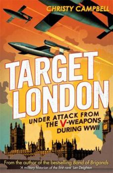 Hardcover Target London: Under attack from the V-weapons during WWII Book