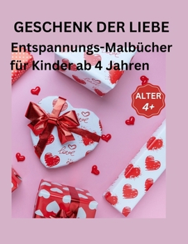 Paperback Geschenk Der Liebe: Entspannungs-Malbücher für Kinder ab 4 Jahren [German] Book