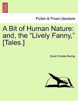 Paperback A Bit of Human Nature: And, the Lively Fanny, [tales.] Book