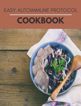 Paperback Easy Autoimmune Protocol Cookbook: 5 Weekly Plans and Recipes to Simplify Your Healing Book