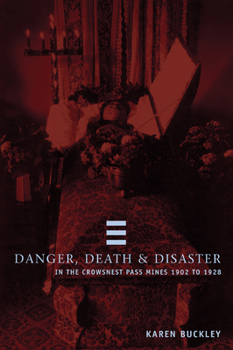 Paperback Danger, Death, and Disaster in the Crowsnest Pass Mines 1902-1928 Book