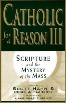 Paperback Catholic for a Reason III: Scripture and the Mystery of the Mass Book
