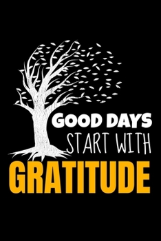 Paperback Good Days Start With Gratitude: Blank Lined Journal: Positive Diary For Inspiration & Motivation Book