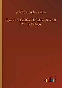 Paperback Memoirs of Arthur Hamilton, B. A. Of Trinity College Book