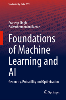 Foundations of Machine Learning and AI: Geometry, Probability and Optimization (Studies in Big Data, 199)