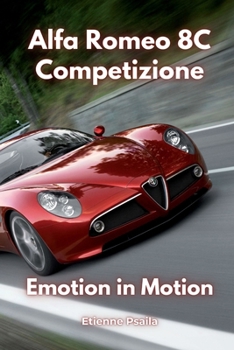 Alfa Romeo 8C Competizione: Emotion in Motion