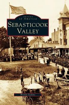 Sebasticook Valley (Images of America: Maine) - Book  of the Images of America: Maine