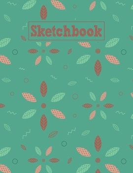 Sketchbook: 8.5 x 11 Notebook for Creative Drawing and Sketching Activities with Geometric Leaves Pattern Themed Cover Design