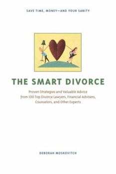 Paperback The Smart Divorce: Proven Strategies and Valuable Advice from 100 Top Divorce Lawyers, Financial Advisers, Counselors, and Other Experts Book