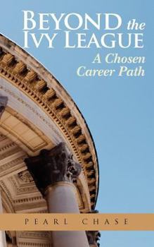 Paperback Beyond the Ivy League: A Chosen Career Path Book
