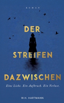 Paperback Der Streifen dazwischen: Eine Liebe. Ein Aufbruch. Ein Verlust. [German] Book