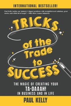 Paperback Tricks of the Trade to Success: The Magic of Creating Your Ta-daaah! in Business and in Life Book