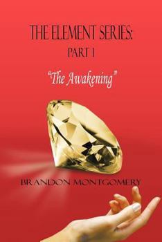 Paperback The Element Series: Part I: "The Awakening" Book