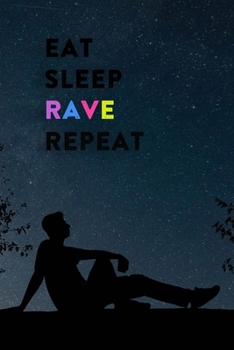 Eat Sleep Rave Repeat: Lined Notebook / Journal Gift, 200 Pages, 6x9, Galaxy Thinking Cover, Matte Finish Inspirational Quotes Journal, Notebook, Diary, Composition Book