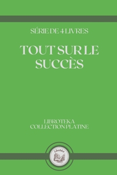 Paperback Tout Sur Le Succ?s: s?rie de 4 livres [French] Book