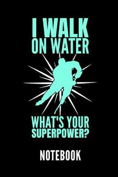 Paperback I Walk on Water What's Your Superpower? Notebook: Geschenkidee F?r Hockey Spieler - Notizbuch Mit 110 Linierten Seiten - Format 6x9 Din A5 - Soft Cove Book