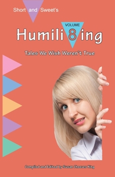 Paperback Humili8ing: Tales We Wish Weren't True Book