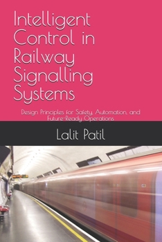 Paperback Modern Railway Signalling and Timetable Engineering: Principles, Systems, and Global Practices for Safe, Efficient Rail Operations Book