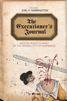 Hardcover The Executioner's Journal: Meister Frantz Schmidt of the Imperial City of Nuremberg Book